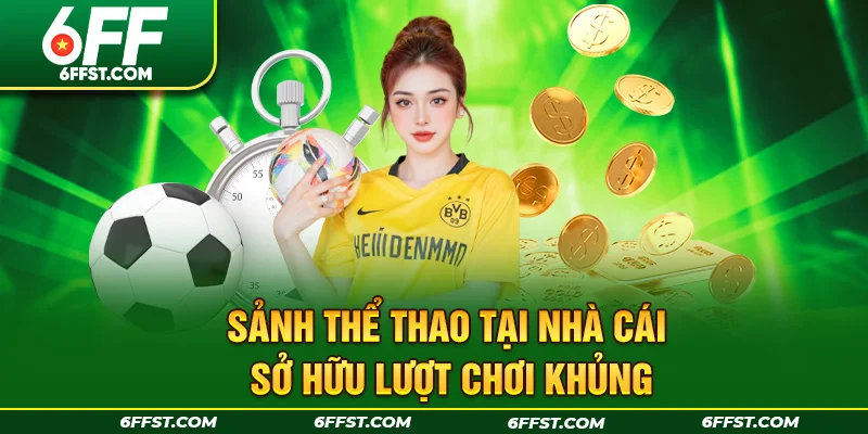Sảnh thể thao tại nhà cái sở hữu lượt chơi khủng
