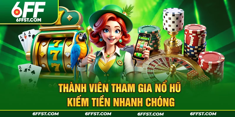 Thành viên tham gia nổ hũ kiếm tiền nhanh chóng