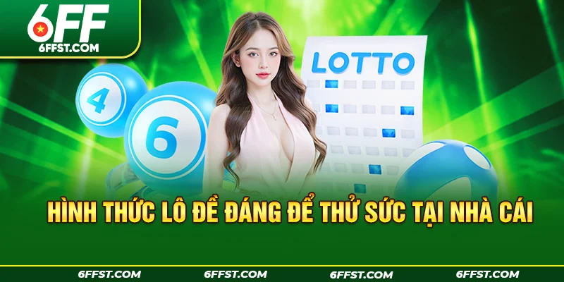 Hình thức lô đề đáng để thử sức tại nhà cái