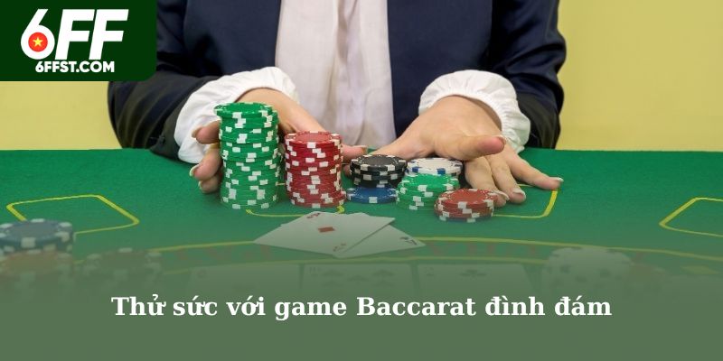 Thử sức với game Baccarat đình đám
