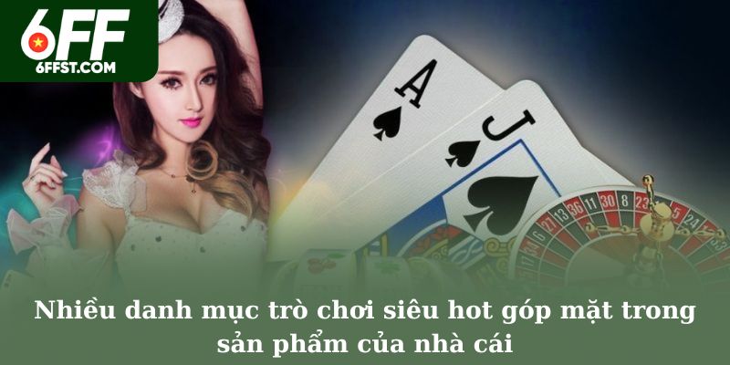 Nhiều danh mục trò chơi siêu hot góp mặt trong sản phẩm của nhà cái