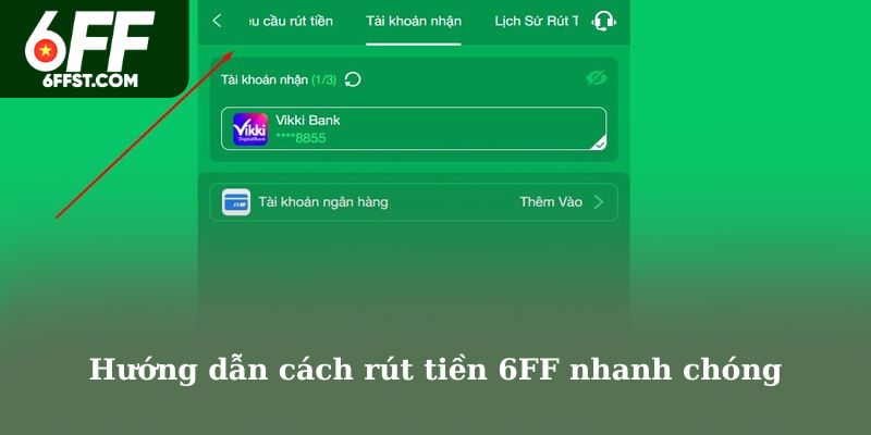 Hướng dẫn cách rút tiền 6FF nhanh chóng