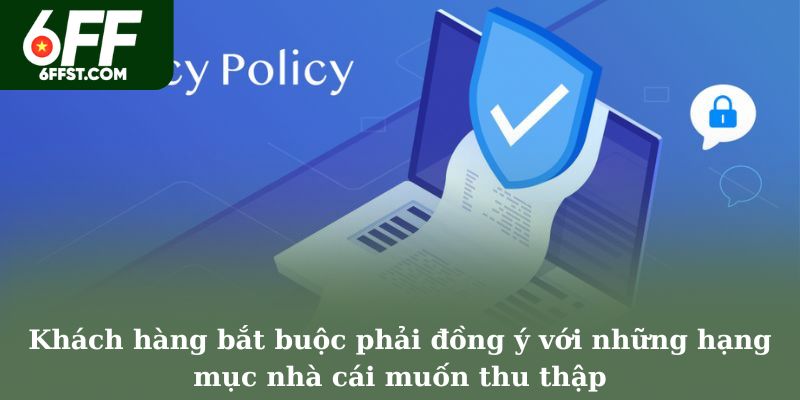 Khách hàng bắt buộc phải đồng ý với những hạng mục nhà cái muốn thu thập