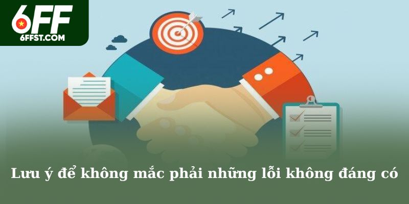 Lưu ý để không mắc phải những lỗi không đáng có