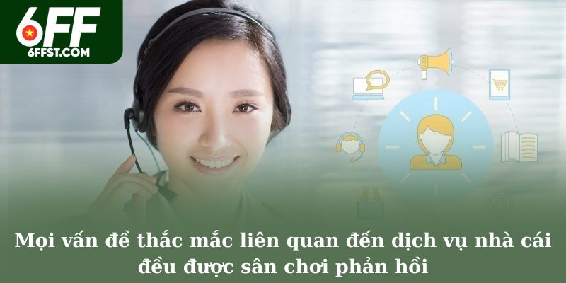 Mọi vấn đề thắc mắc liên quan đến dịch vụ nhà cái đều được sân chơi phản hồi