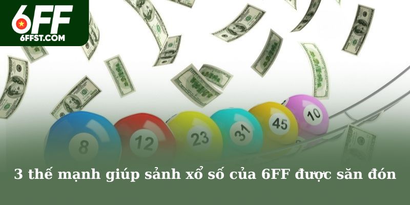 3 thế mạnh giúp sảnh xổ số của 6FF được săn đón
