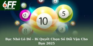 Bạc Nhớ Lô Đề - Bí Quyết Chọn Số Đổi Vận Cho Bạn 2025