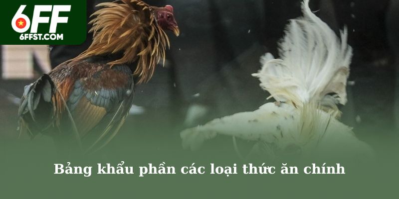 Bảng khẩu phần các loại thức ăn chính